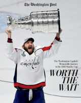 9781629375571-1629375578-Worth the Wait: The Washington Capitals' Memorable Journey to the 2018 Stanley Cup