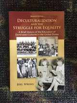 9780078024368-0078024366-Deculturalization and the Struggle for Equality: A Brief History of the Education of Dominated Cultures in the United States