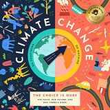9781952239007-1952239001-Climate Change, The Choice is Ours: The Facts, Our Future, and Why There's Hope!