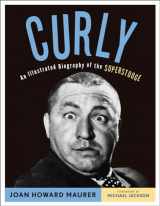 9781613747469-1613747462-Curly: An Illustrated Biography of the Superstooge