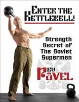 9781942812135-1942812132-Enter The Kettlebell!: Strength Secret of the Soviet Supermen