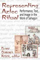 9780870816826-0870816829-Representing Aztec Ritual: Performance, Text, and Image in the Work of Sahagun (Mesoamerican Worlds)