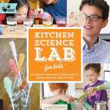 9781592539253-1592539254-Kitchen Science Lab for Kids: 52 Family Friendly Experiments from Around the House (Volume 4) (Lab for Kids, 4)
