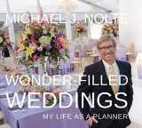 9780692888513-0692888519-Wonder-Filled Weddings My Life As A Planner