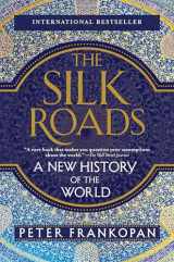 9781101912379-1101912375-The Silk Roads: A New History of the World