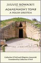 9781587310171-1587310171-Juliusz Slowacki's Agamemnon's Tomb: A Polish Oresteia