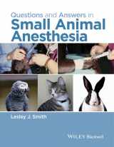 9781118912836-1118912837-Questions and Answers in Small Animal Anesthesia
