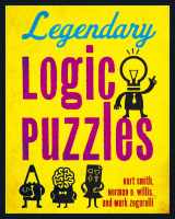 9781454910947-1454910941-Legendary Logic Puzzles