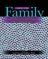 9781524989439-1524989436-Casing the Family: Theoretical and Applied Approaches to Understanding Family Communication