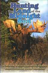 9781571572127-1571572120-Hunting the Land of the Midnight Sun: A Collection of Hunting Adventures from the Alaska Professional Hunters Association