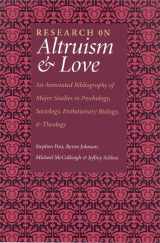 9781932031324-1932031324-Research on Altruism and Love: An Annotated Bibliography of Major Studies in Psychology, Sociology, Evolutionary Biology, and Theology