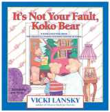 9780916773472-0916773477-It's Not Your Fault, Koko Bear: A Read-Together Book for Parents and Young Children During Divorce (Lansky, Vicki)