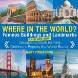 9781541915602-1541915607-Where in the World? Famous Buildings and Landmarks Then and Now - Geography Book for Kids Children's Explore the World Books