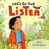 9781787419193-1787419193-Let's Go Out: Listen: A mindful board book encouraging appreciation of nature