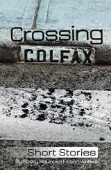 9780976022534-0976022532-Crossing Colfax: Short Stories by Rocky Mountain Fiction Writers