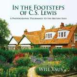 9781935688129-193568812X-In the Footsteps of C. S. Lewis: A Photographic Pilgrimage to the British Isles