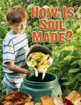 9780778754015-0778754014-How Is Soil Made? (Everybody Digs Soil)