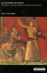9780674012288-0674012283-An Ecstasy of Folly: Prophecy and Authority in Early Christianity (Harvard Theological Studies)