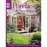 9781589232235-1589232232-Porches & Sunrooms: Inspiration & Information For The Do-It-Yourselfer (Idea Wise)
