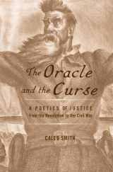 9780674073081-0674073088-The Oracle and the Curse: A Poetics of Justice from the Revolution to the Civil War