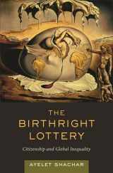 9780674032712-0674032713-The Birthright Lottery: Citizenship and Global Inequality