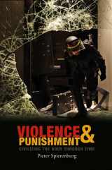 9780745653495-0745653499-Violence and Punishment: Civilizing the Body Through Time
