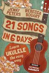 9780615900124-0615900127-21 Songs in 6 Days: Learn Ukulele the Easy Way: Ukulele Songbook