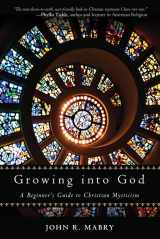 9780835609012-0835609014-Growing into God: A Beginner's Guide to Christian Mysticism