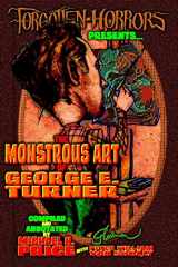 9781725139992-1725139995-Forgotten Horrors Presents: The Monstrous Art of George E. Turner