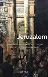 9789402120486-9402120483-Jeruzalem: Notities van zes maanden in Jeruzalem, Israël en de Palestijnse gebieden