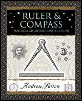 9781952178092-1952178096-Ruler & Compass: Practical Geometric Constructions (Wooden Books North America Editions)