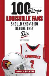 9781629374192-1629374199-100 Things Louisville Fans Should Know & Do Before They Die (100 Things...Fans Should Know)