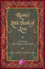 9780981877129-0981877125-Rumi's Little Book of Love: 150 Poems That Speak to the Heart