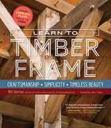 9781612126685-1612126685-Learn to Timber Frame: Craftsmanship, Simplicity, Timeless Beauty