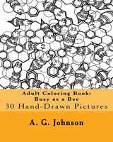 9781523623228-1523623225-Adult Coloring Book: Busy as a Bee: 30 Hand-Drawn Illustrations