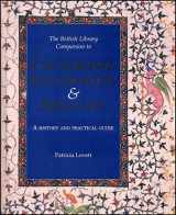 9780712346801-0712346805-The British Library Companion to Calligraphy, Illumination and Heraldry : A History and Practical Guide