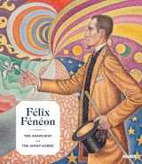 9781633451018-1633451011-Félix Fénéon: The Anarchist and the Avant-Garde