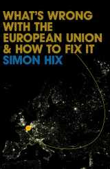9780745642048-0745642047-What's Wrong with the Europe Union and How to Fix It