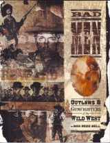 9781887576062-1887576061-Bad Men: Outlaws & Gunfighters of the Wild West
