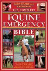 9780715326718-0715326716-The Complete Equine Emergency Bible: The Comprehensive Guide to Coping with Every Horse Related Emergency from First Aid to Road Safety