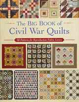9781604688559-1604688556-The Big Book of Civil War Quilts: 58 Patterns for Reproduction-Fabric Lovers