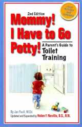 9780965047715-0965047717-Mommy! I Have to Go Potty!: A Parent's Guide to Toilet Training