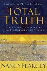 9781581344585-1581344589-Total Truth: Liberating Christianity from Its Cultural Captivity