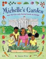 9780316458573-0316458570-Michelle's Garden: How the First Lady Planted Seeds of Change
