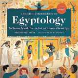 9780762471577-0762471573-A Child's Introduction to Egyptology: The Mummies, Pyramids, Pharaohs, Gods, and Goddesses of Ancient Egypt (A Child's Introduction Series)