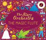 9780711260139-0711260133-The Story Orchestra: The Magic Flute: Press the note to hear Mozart's music (Volume 6) (The Story Orchestra, 6)