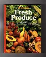 9780376022189-0376022183-Fresh Produce/A to Z: How to Select, Store and Prepare, over 250 Recipes