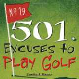 9781402202551-1402202555-501 Excuses to Play Golf