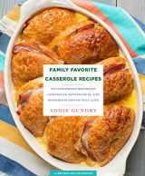 9781250123343-1250123348-Family Favorite Casserole Recipes: 103 Comforting Breakfast Casseroles, Dinner Ideas, and Desserts Everyone Will Love (RecipeLion)