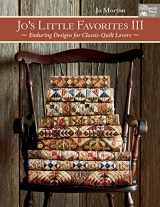 9781604689044-1604689048-Jo's Little Favorites III: Enduring Designs for Classic-Quilt Lovers